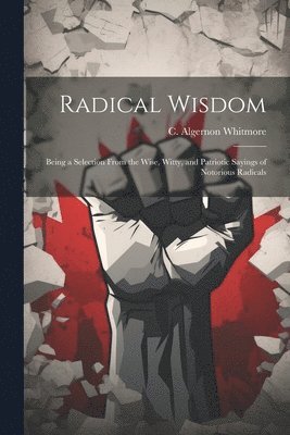 C. Algernon Whitmore - Radical Wisdom, Häftad