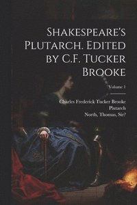 bokomslag Shakespeare's Plutarch. Edited by C.F. Tucker Brooke; Volume 1