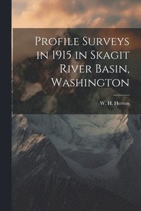 bokomslag Profile Surveys in 1915 in Skagit River Basin, Washington