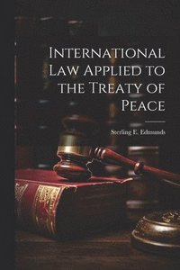 bokomslag International Law Applied to the Treaty of Peace