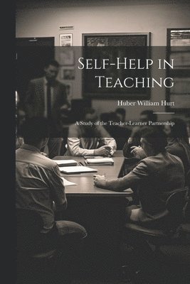 Self-help in Teaching; a Study of the Teacher-learner Partnership 1