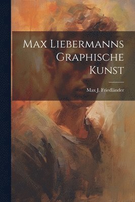bokomslag Max Liebermanns graphische Kunst