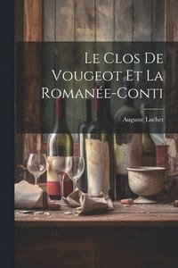 bokomslag Le Clos de Vougeot et la Romane&#769;e-Conti
