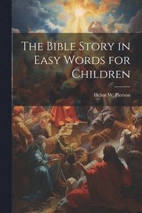 bokomslag The Bible Story in Easy Words for Children