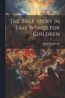 The Bible Story in Easy Words for Children 1