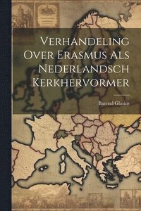 bokomslag Verhandeling Over Erasmus Als Nederlandsch Kerkhervormer