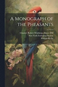 bokomslag A Monograph of the Pheasants