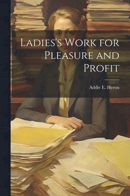 bokomslag Ladies's Work for Pleasure and Profit