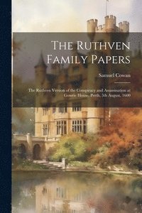 bokomslag The Ruthven Family Papers [electronic Resource]