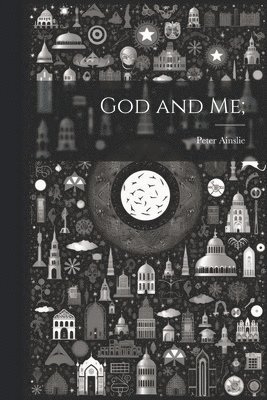 Peter Ainslie - God and Me;, Häftad