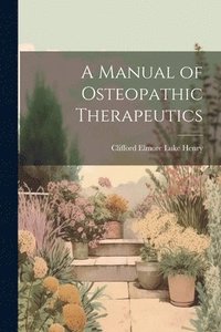 bokomslag A Manual of Osteopathic Therapeutics
