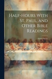 bokomslag Half-hours With St. Paul, and Other Bible Readings