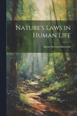 bokomslag Nature's Laws in Human Life