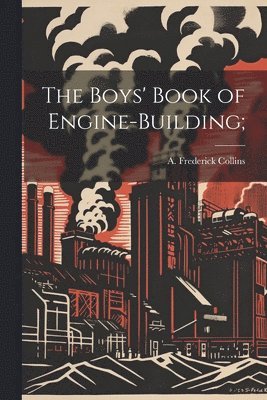 bokomslag Boys' Book of Engine-building;