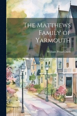 Matthews Family of Yarmouth 1