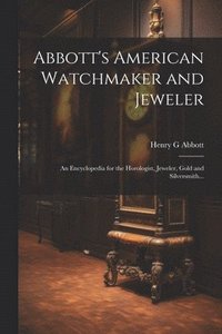 bokomslag Abbott's American Watchmaker and Jeweler