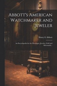 bokomslag Abbott's American Watchmaker and Jeweler