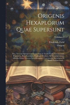 bokomslag Origenis Hexaplorum quae supersunt; sive, Veterum interpretum Graecorum in totum Vetus Testamentum fragmenta. Post Flaminium Nogilium, Drusium, et Montefalconium, adhibita etiam versione