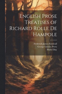 English Prose Treatises of Richard Rolle De Hampole 1