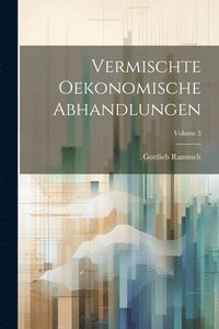 bokomslag Vermischte Oekonomische Abhandlungen; Volume 3