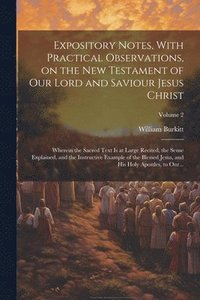 bokomslag Expository Notes, With Practical Observations, on the New Testament of Our Lord and Saviour Jesus Christ