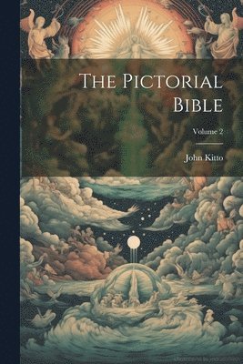 bokomslag The Pictorial Bible; Volume 2