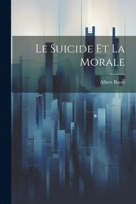 bokomslag Le suicide et la morale