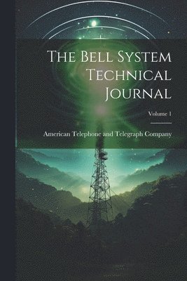 bokomslag The Bell System Technical Journal; Volume 1