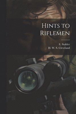 Hints to Riflemen 1