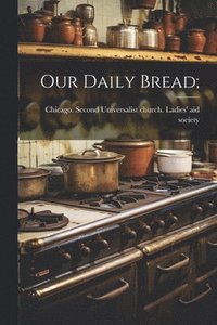 bokomslag Our Daily Bread;