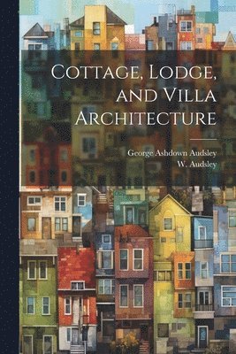 Cottage, Lodge, and Villa Architecture 1