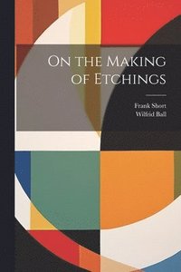 bokomslag On the Making of Etchings