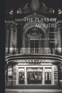 bokomslag The Plays of Molire; Volume 3