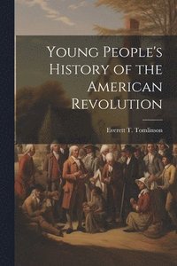 bokomslag Young People's History of the American Revolution
