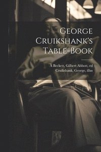 bokomslag George Cruikshank's Table-book