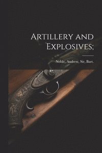 bokomslag Artillery and Explosives;