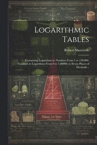 bokomslag Logarithmic Tables