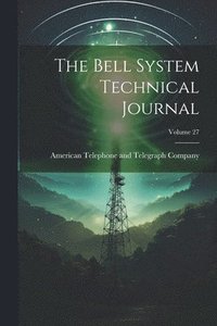bokomslag The Bell System Technical Journal; Volume 27