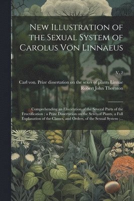 New Illustration of the Sexual System of Carolus Von Linnaeus 1