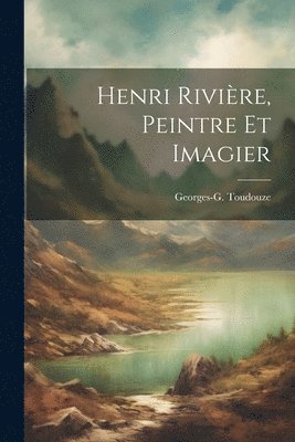 bokomslag Henri Rivière, peintre et imagier