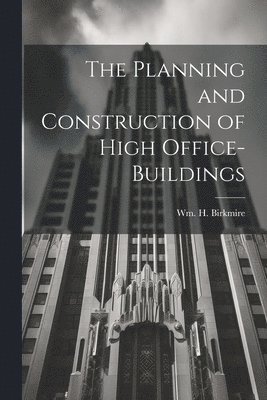 bokomslag Planning and Construction of High Office-buildings