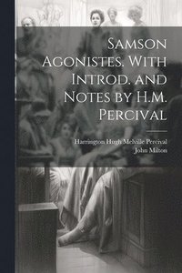 bokomslag Samson Agonistes. With Introd. and Notes by H.M. Percival