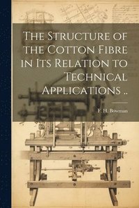 bokomslag Structure of the Cotton Fibre in Its Relation to Technical Applications ..