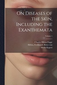 bokomslag On Diseases of the Skin, Including the Exanthemata; Volume 1