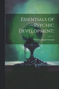 bokomslag Essentials of Psychic Development;