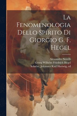 La fenomenologia dello spirito di Giorgio G. F. Hegel 1