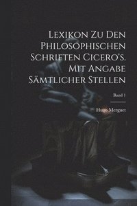 bokomslag Lexikon zu den philosophischen Schriften Cicero's. Mit Angabe smtlicher Stellen; Band 1
