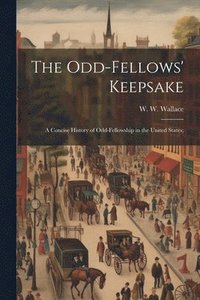 bokomslag The Odd-fellows' Keepsake