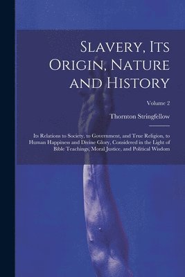 Slavery, Its Origin, Nature and History 1