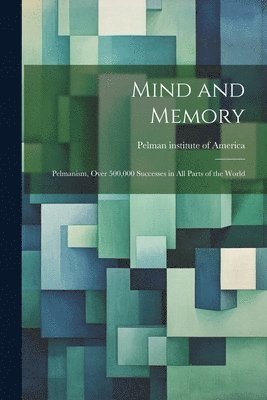 Mind and Memory; Pelmanism, Over 500,000 Successes in All Parts of the World 1